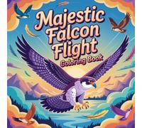 Majestic Falcon Flight Coloring Book: falcon coloring book for kids relaxation focus fun, falcon color book for adults stress relief mindfulness, ... book easy bold for beginners relaxation