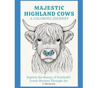 Majestic Highland Cows A Coloring Journey: Explore the Beauty of Scotland's Iconic Bovines Through Art