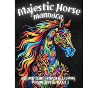 Majestic Horse Mandala: Relaxing and Stress-Relieving Designs for Adults & Teens