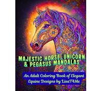 Majestic Horse, Unicorn & Pegasus Mandalas: An Adult Coloring Book of Elegant Equine Designs 8.