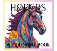 Majestic Horses: A Coloring Adventure for All Ages: Free your imagination as you color peaceful and whimsical horse scenes! Life is so much better with horses!