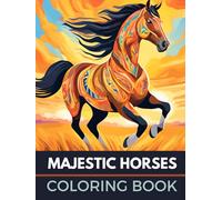 Majestic Horses - COLORING BOOK (124 Pages, 8,25x11, Hardcover): Unleash Your Imagination - A Breathtaking Journey of Elegance, Grace, and Color Into the World of Noble Horses.