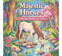Majestic Horses Coloring Book For Girls: Cute Horses, Ponies, and Peaceful Scenes for Creative Girls Ages 4 and Up