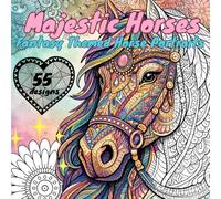 Majestic Horses - Fantasy Themed Horse Portraits: 55 Magical and Whimsical Coloring in Pages for Horse Lovers of All Ages - Creating Instant Calm