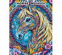 Majestic Horses Mandala Coloring Book: Stress Relief and Relaxation with 50 Beautiful Equine Designs for Adults