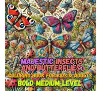 Majestic Insects and butterflies coloring book: Relax and Unwind While Coloring Stunning Insects and Butterflies (Majestic coloring books for relaxation and mindfulness)