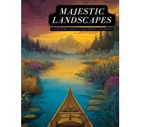 Majestic Landscapes: A Calming Adult Coloring Journey: An Adult Coloring Experience For Mindfulness & Stress Relief