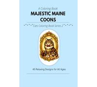 Majestic Maine Coons A Coloring Book: 40 Relaxing Designs for All Ages (Bold and Easy Cats Coloring Books)