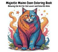 Majestic Maine Coons Coloring Book: Relaxing Cat Art for Cat Lovers and Colorists Alike