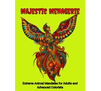 Majestic Menagerie: Extreme Animal Mandalas for Adults and Advanced Colorists