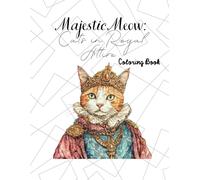 Majestic Meow: Cats in Royal Attire: Coloring Book
