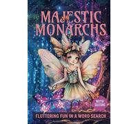 Majestic Monarchs Fluttering Fun Word Search: Uncover the Beauty of Butterflies in This Engaging Word Search Adventure with 50+ Puzzles