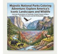 Majestic National Parks Coloring Adventure: Explore America's Iconic Landscapes and Wildlife: Intricate Illustrations of Yosemite, Grand Canyon & More for Nature Lovers and Art Enthusiasts