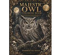 Majestic Owl Coloring Book: 35+ Beautiful Owls, Moonlit Forests, Woodland Botanicals & Intricate Grayscale Designs for Adults (AVIAN NATURE COLLECTION)