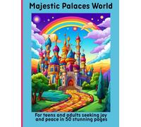 Majestic Palaces World: For teens and adults seeking joy and peace in 50 stunning pages