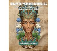 Majestic Pharonic Mandalas - Adult Coloring Book: Beautiful Pharonic Mandalas to Calm the Mind and Inspire Creativity