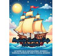 Majestic Sailing Ship Adventure: ornate sailing ship coloring book, intricate ship designs for adults, nautical coloring book for relaxation, ... patterns, sun and waves coloring adventure