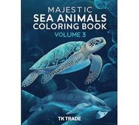 Majestic Sea Animals Coloring Book - Vol. 3: The Next Chapter in the Bestselling Majestic Animals Coloring Series