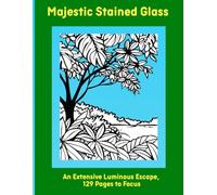 Majestic Stained Glass: An Extensive Luminous Escape, 129 Pages to Focus