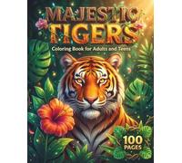 Majestic Tigers: A Relaxing Coloring Book for Adults and Teens with 100 Pages featuring Realistic Wildlife, Cute Tiger Cubs, and Intricate Jungle ... Stress Relief (AuraColorLab Nature Series)