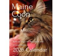 Majestic Whiskers: 2026 Maine Coon Cat Calendar - A Year of Furry Elegance and Gentle Giants: A Stunning Collection of Maine Coon Cat Photos - Perfect for Cat Lovers, Families, and Pet Enthusiasts