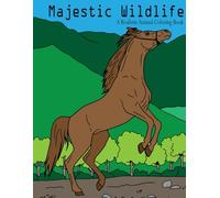 Majestic Wildlife: A Realistic Animal Coloring Book: Detailed Illustrations of Lions, Tigers, Horses, and Elephants for Stress Relief and Nature Lovers
