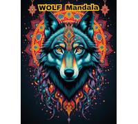 Majestic Wolf Mandalas: An Adult Coloring Book Featuring 50 Intricate Designs for Stress Relief and Relaxation