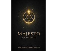 MAJESTO: A Manifesto on Spiritual Sovereignty: 4 (Ravenbrook Deconstruction Series : The spiritual Truth)
