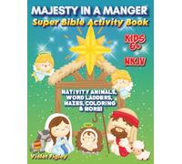 Majesty in a Manger Super Bible Activity Book: Nativity Animals, Word Ladders, Mazes, Coloring, Word Search, and More for Kids 6+ (Super Bible Activity Books)