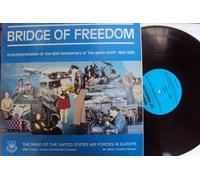 Major Craig D. Jessop, Mr. Walter Cronkite, The Band of The United States Air Forces in Europe - Bridge of Freedom. A Commemoration of the 40th Anniversary of The Berlin Airlift 1949-1989. The Band of The United States Air Forces in Europe Stereo