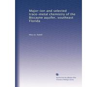 Major-ion and selected trace-metal chemistry of the Biscayne aquifer, southeast Florida