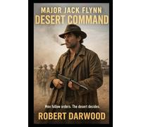 Major Jack Flynn: Desert Command: A Gritty World War II thriller that captures the brutal reality of the North African campaign (Major Jack Flynn War Series)