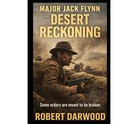 Major Jack Flynn Desert Reckoning: A powerful World War II military thriller (Major Jack Flynn War Series)