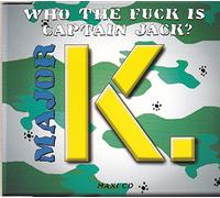 Major K. - Who The Fuck is Captain Jack [Import]