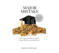 Major Mistake: How Smart Families Navigate College Admissions Without Getting Played