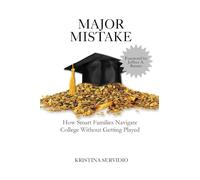 Major Mistake: How Smart Families Navigate College Without Getting Played
