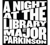 Major parkinson - A night at the library