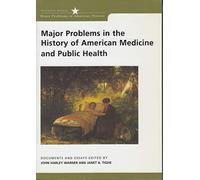 Major Problems in the History of American Medicine and Public Health (Major Problems in American History Series)