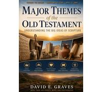 Major Themes of the Old Testament: Understanding the Big Ideas of Scripture