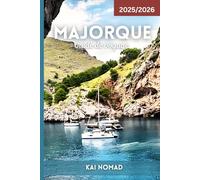 Majorque Guide de voyage 2025/2026: Plages, montagnes, cuisine locale et joyaux cachés dans le paradis des Baléares en Espagne
