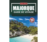 MAJORQUE Guide de voyage 2026-2027: Plages, sentiers de randonnée, vieille ville de Palma, Serra de Tramuntana, et routes côtières pour les visiteurs débutants