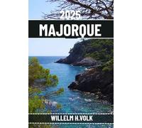 MAJORQUE GUIDE DE VOYAGE: Découvrez les principales attractions de Majorque, les joyaux cachés, les activités de plein air, la culture et les secrets locaux pour un explorateur solo aventureux