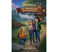 MaJuLa - Die Schuldetektive: Band 3 - Das Geheimnis des alten Baumhaus