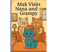 Mak visits Nana and Grampy: A Sweet Grandparent Visit Story for Little Artists (Adventures of Mak, the magical cat)