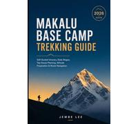 Makalu Base Camp Trekking Guide: Self-Guided Itinerary, Daily Stages, Tea House Planning, Altitude Preparation & Route Navigation