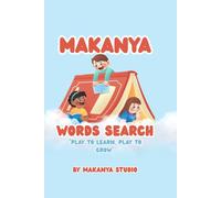 Makanya Word Search: The Ultimate Word Search Adventure for Kids: 36 Large Print Puzzles with Complete Solutions | Fun Learning Activity Book for Home and Travel.