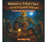 Makasi the Tribal Chief and the Leopard’s Whisper: A Coloring Book for Kids