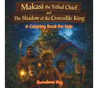 Makasi the Tribal Chief and The Shadow of the Crocodile King: A Coloring Book for Kids