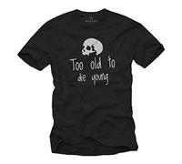 MAKAYA T-Shirt con Mensaje - Too Old TO Die Young - Regalo de Cumpleaños - Camiseta Calavera Hombre XXL