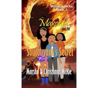 Makayla and the Soucouyant's Secret: Mystikal Jacks Book 3